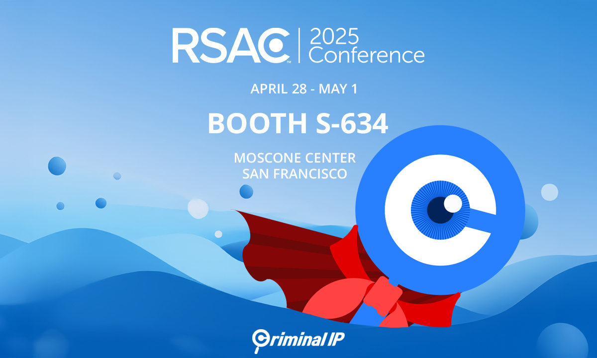 See Criminal IP's Advanced Threat Intelligence At RSAC 2025 See Criminal IP's Advanced Threat Intelligence At RSAC 2025