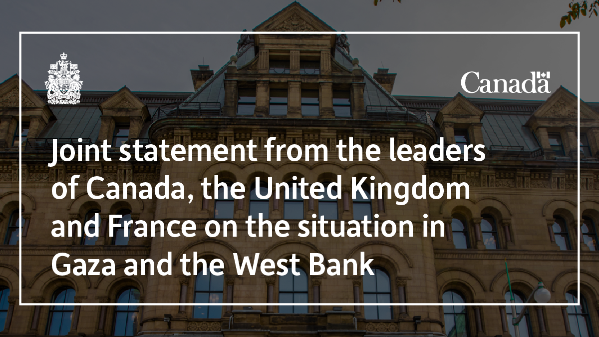 Trilateral Condemnation: Canada, UK, France On Escalating Violence In Gaza And The West Bank Trilateral Condemnation: Canada, UK, France On Escalating Violence In Gaza And The West Bank